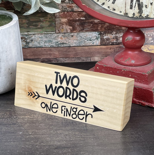 Two Words, One Finger — Adult Humor Desktop Sign — Sits on Shelf, Desktop or Counter