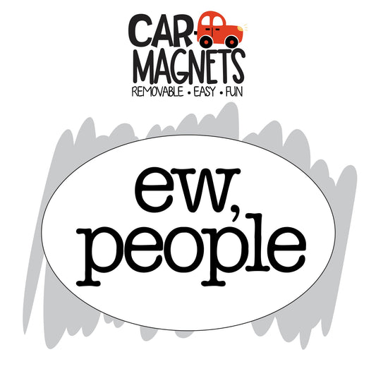 Ew People | Car Magnet
