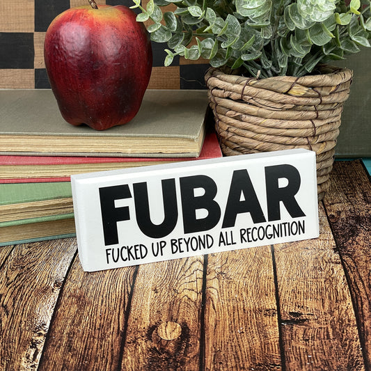 Fubar Fucked Up Beyond All Recognition — Desktop Sign — Sits On Any Flat Surface