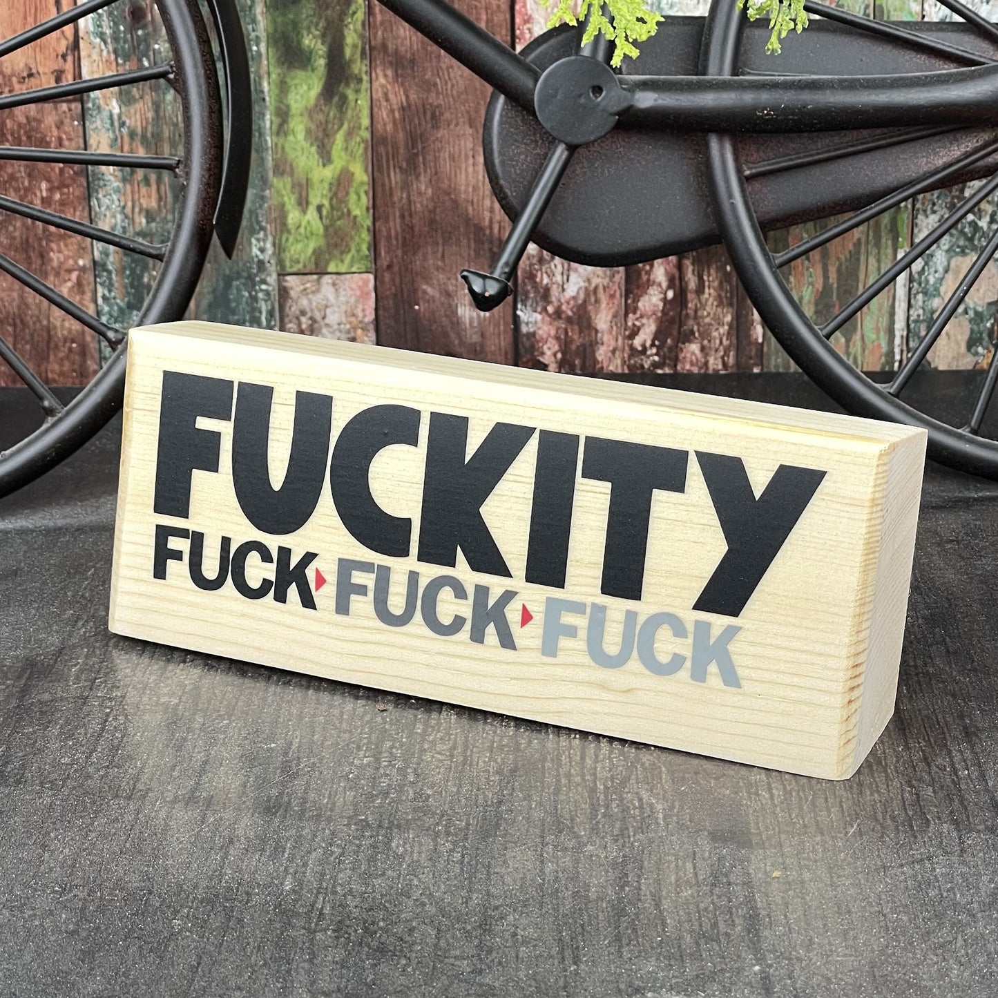 Fuckity Fuck Fuck Fuck — Desktop Sign — Sits on Shelf, Desktop or Counter
