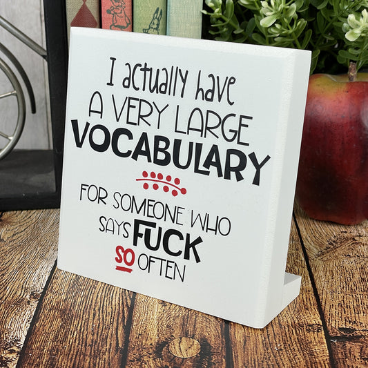 I Actually Have A Very Large Vocabulary For Someone Who Uses The Word Fuck So Often — Sits On Any Flat Surface