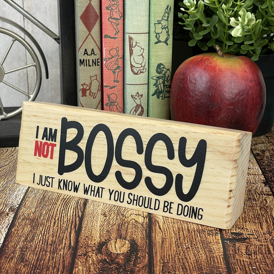 I Am Not Bossy. I Just Know What You Should Be Doing  — Desktop Sign