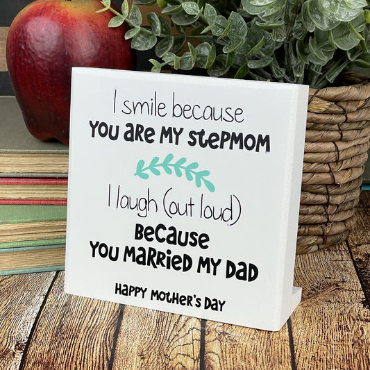 I Smile Because You Are My Stepmom, I Laugh (Out Loud) Because You Married My Dad