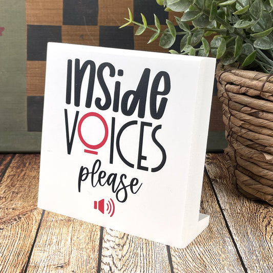 Inside Voices Please — Desktop Sign — Sits on Shelf, Desktop or Counter