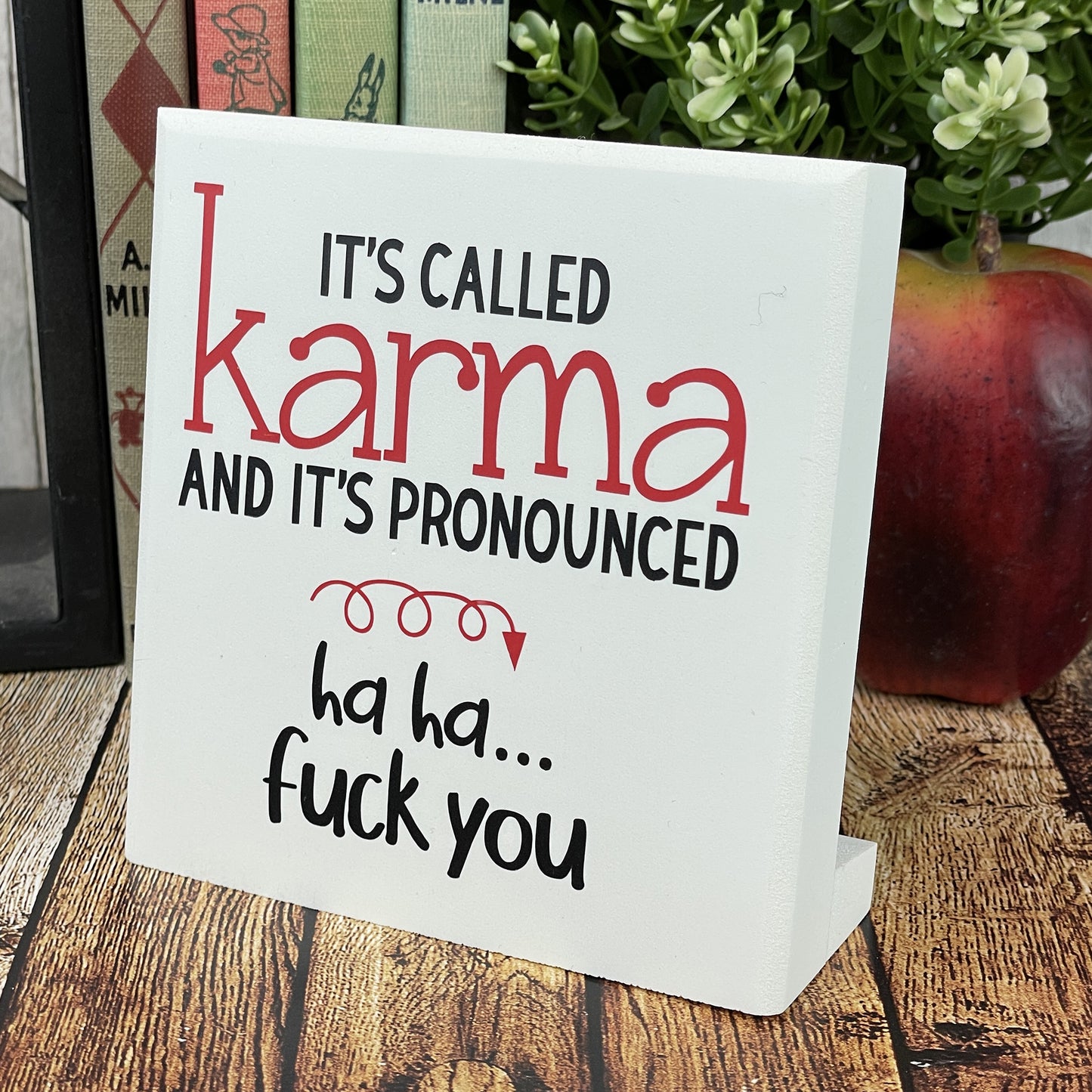 It's Called Karma And It's Pronounced Ha Ha Fuck You