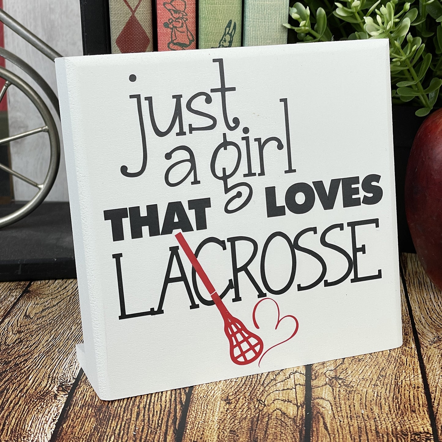 Just A Girl That Loves Lacrosse — Desktop Sign  — Sits on Shelf, Desktop or Counter