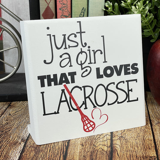 Just A Girl That Loves Lacrosse — Desktop Sign  — Sits on Shelf, Desktop or Counter
