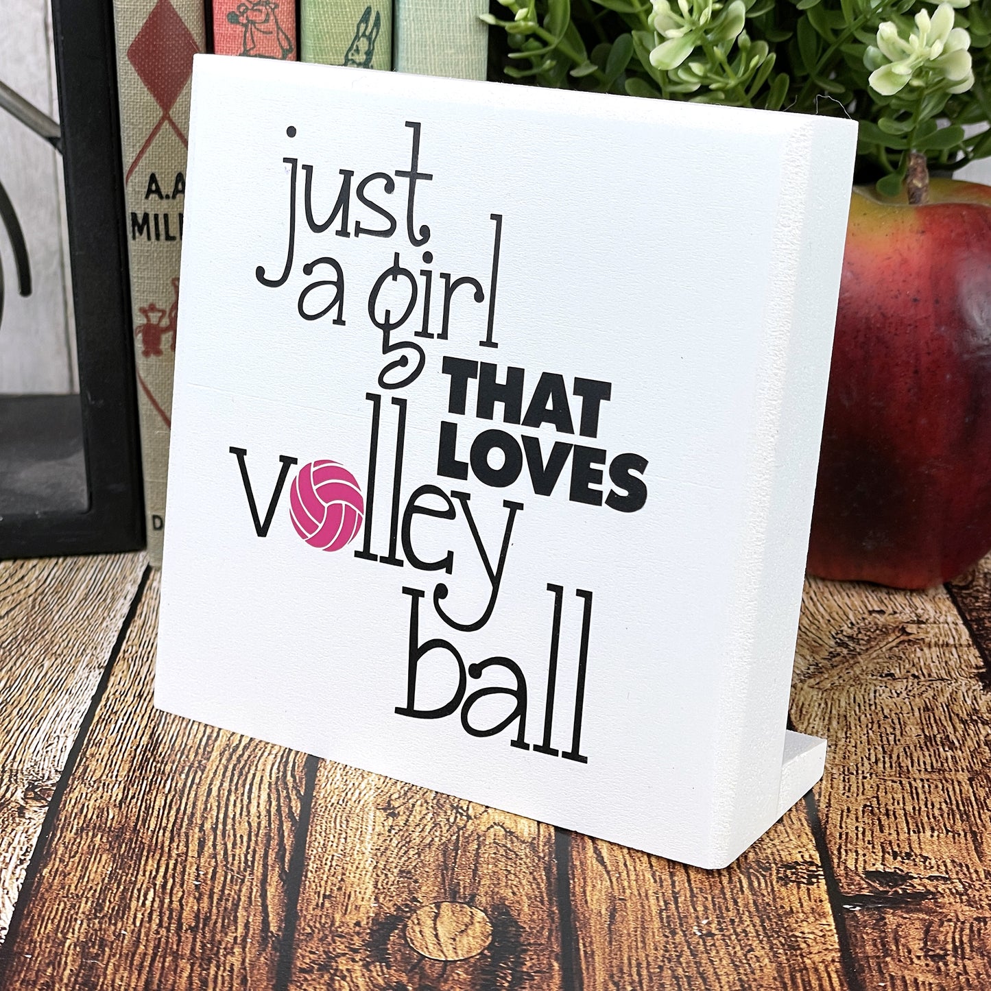 Just A Girl That Loves Volleyball — Desktop Sign — Sits on Shelf, Desktop or Counter