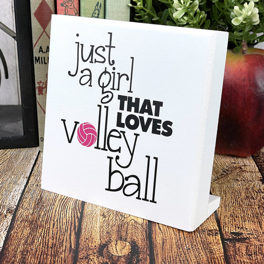 Just A Girl That Loves Volleyball — Desktop Sign — Sits on Shelf, Desktop or Counter
