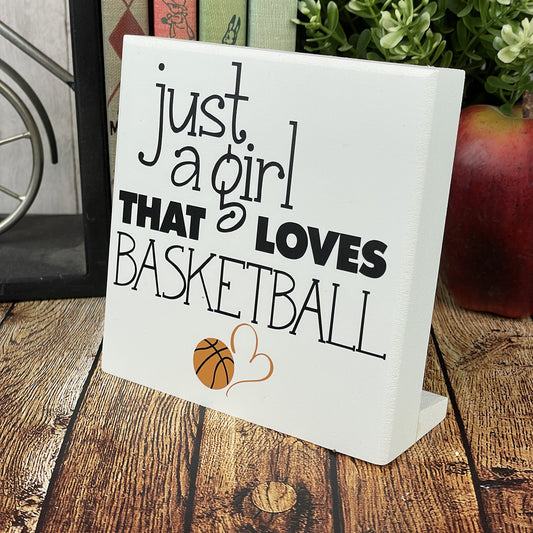Just A Girl That Loves Basketball — Desktop Sign — Sits on Shelf, Desktop or Counter