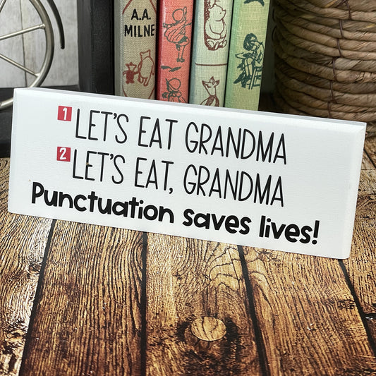 Lets Eat Grandma —Desktop Sign — Sits on Shelf, Desktop or Counter