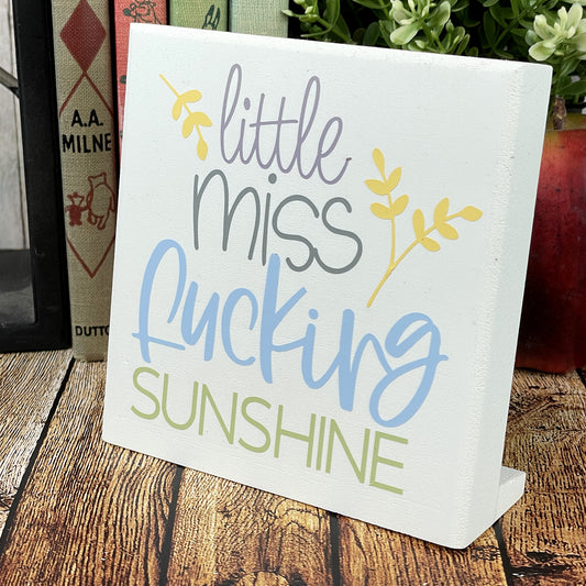 Little Miss Fucking Sunshine — Adult Desktop Humor — Sits on Shelf, Desktop or Counter
