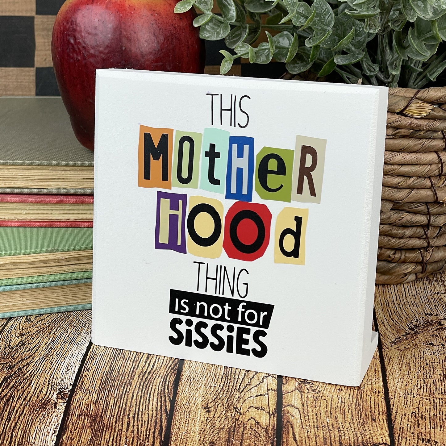 This Motherhood Thing Is Not For Sissies, Desktop Sign, Mother's Day Fun Gift